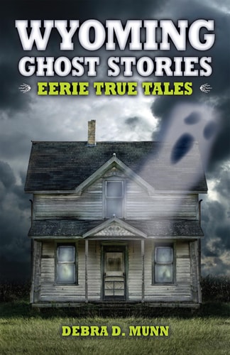 Wyoming Ghost Stories — Debra D Munn