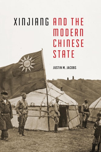 Xinjiang and the Modern Chinese State — Justin Jacobs