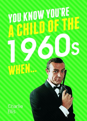 You Know You’re a Child of the 1960s When — Charlie Ellis