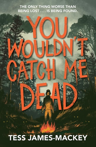 You Wouldn’t Catch Me Dead — Tess James-Mackey