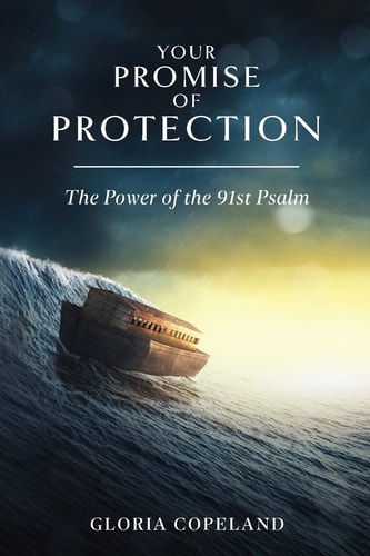 Your Promise of Protection The Power of the 91st Psalm — Gloria Copeland