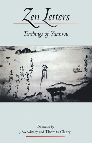 Zen Letters Teachings of Yuanwu — Yuanwu