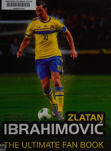 Zlatan Ibrahimovic The Ultimate Fan Book — Adrian Besley