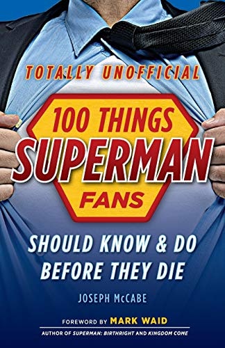 100 Things Superman Fans Should Know and Do Before They Die — Joseph McCabe