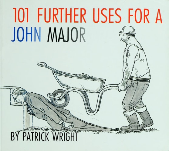 101 Further Uses for a John Major — Patrick Wright
