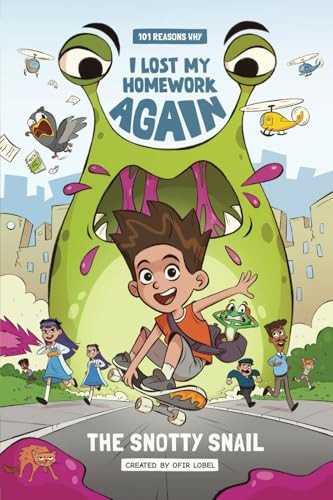 101 Reasons Why I Lost My Homework Again The Snotty Snail — Ofir Lobel