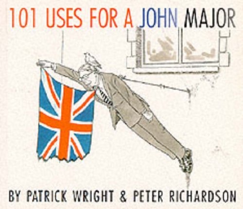 101 Uses for a John Major — Patrick Wright