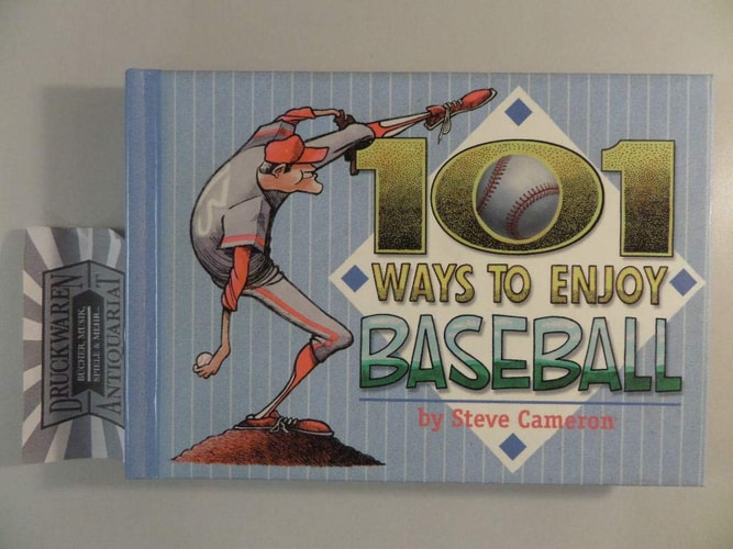 101 Ways to Enjoy Baseball — Steve Cameron