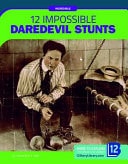 12 Impossible Daredevil Stunts — Samantha S. Bell