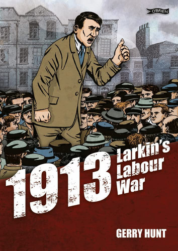 1913 Larkin’s Labour War — Gerry Hunt
