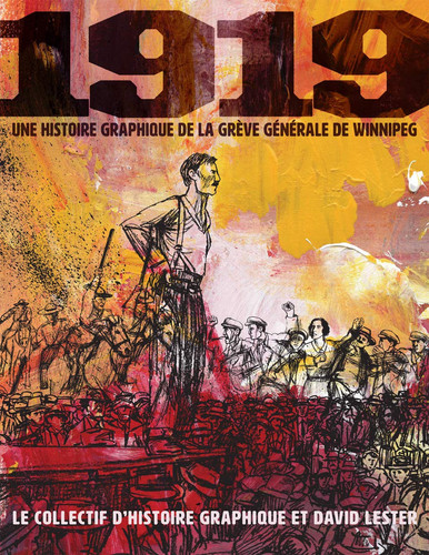 1919 Une Histoire Graphique de la Grève Générale de Winnipeg — Graphic History Collective