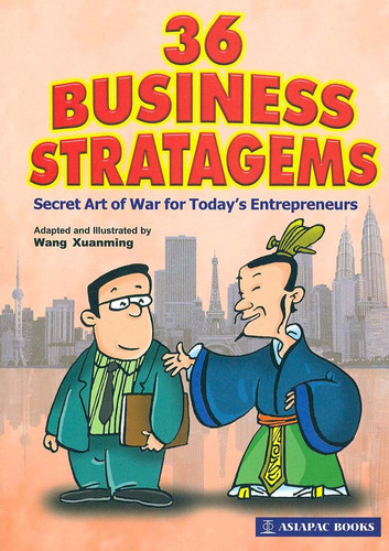 36 Business Stratagems Secret Art of War for Today’s Entrepreneurs — Wang Xuanming