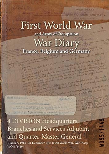 4 DIVISION Headquarters, Branches and Services Adjutant and Quarter-Master General 1 January 1914 – 31 December 1915 (First World War, War Diary, WO95/1449) — WO95/1449