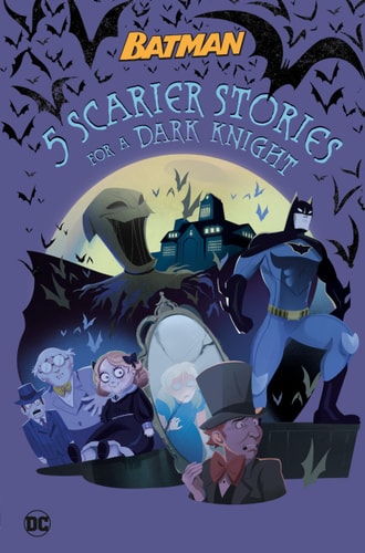 5 Scarier Stories for a Dark Knight (DC Batman) — Matthew Cody