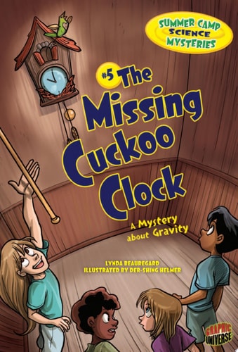 #5 The Missing Cuckoo Clock A Mystery about Gravity — Lynda Beauregard
