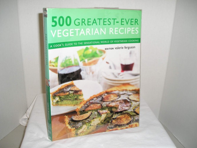 500 Greatest-Ever Vegetarian Recipes A Cook’s Guide to the Sensational World of Vegetarian Cooking — Valerie Fergispm