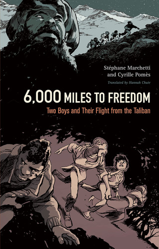 6,000 Miles to Freedom Two Boys and Their Flight from the Taliban — Stéphane Marchetti