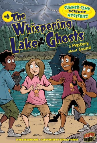 #6 The Whispering Lake Ghosts A Mystery about Sound — Lynda Beauregard