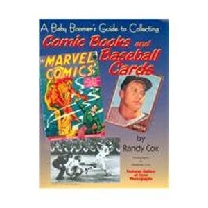 A Baby Boomer’s Guide to Collecting Comic Books and Baseball Cards — Randy Louis Cox