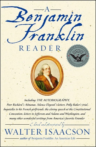 A Benjamin Franklin Reader — Walter Isaacson