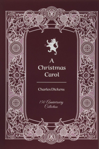 A Christmas Carol 150th Anniversary Collection — Charles Dickens