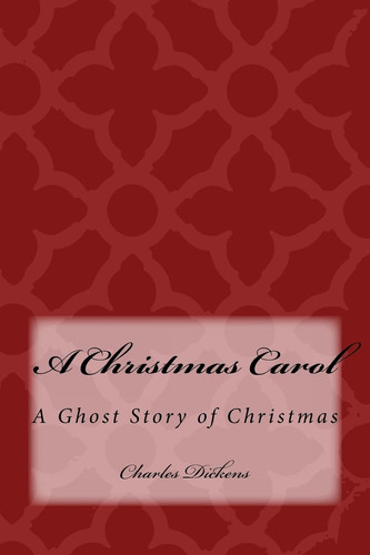 A Christmas Carol A Ghost Story of Christmas — Charles Dickens