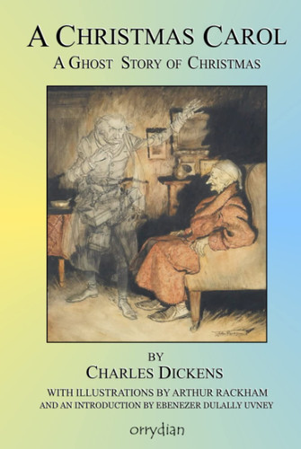 A Christmas Carol: A Ghost Story of Christmas — Dickens, Charles