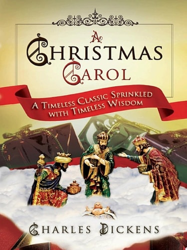 A Christmas Carol A Timeless Classic Sprinkled with Timeless Wisdom — Charles Dickens