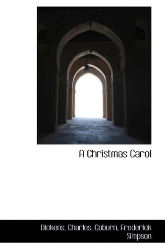 A Christmas Carol (Bibliolife Reproduction) — Dickens, Charles