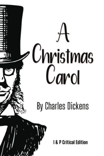 A Christmas Carol I and P Critical Edition — Charles Dickens