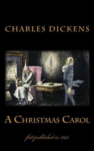 A Christmas Carol Illustrated – First Published In 1843 — Charles Dickens