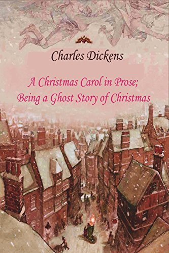 A Christmas Carol in Prose Being a Ghost Story of Christmas — Charles Dickens