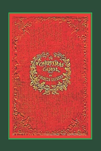 A Christmas Carol – The Original Classic Story by Charles Dickens — Dickens, Charles