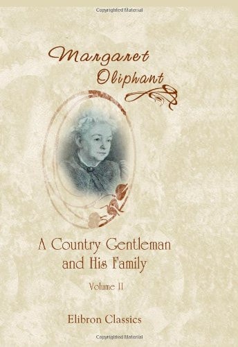 A Country Gentleman and His Family — Margaret Oliphant