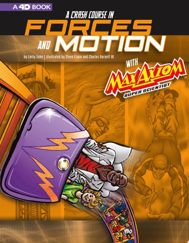 A Crash Course in Forces and Motion with Max Axiom, Super Scientist 4D, an Augmented Reading Science Experience — Emily Sohn