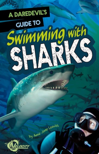 A Daredevil’s Guide to Swimming with Sharks — Amie Jane Leavitt