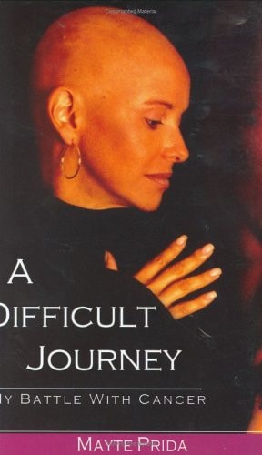 A Difficult Journey My Battle with Cancer — Mayte Prida