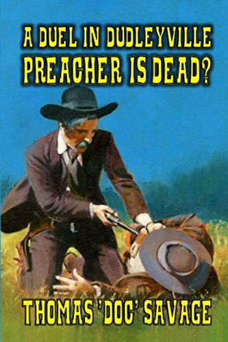 A Duel in Dudleyville – Preacher Is Dead? A Thrilling Western Antic — Longhorn Publishing