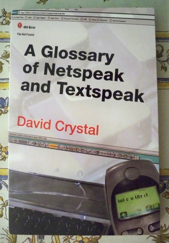 A Glossary of Netspeak and Textspeak — David Crystal