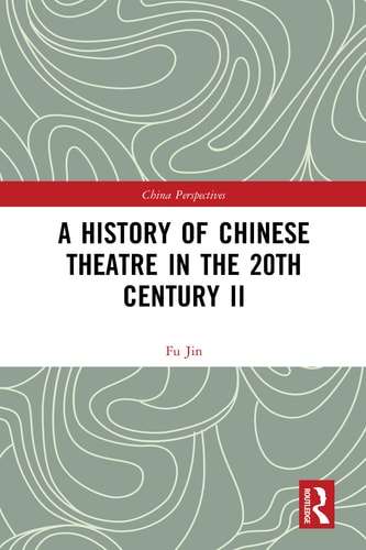 A History of Chinese Theatre in the 20th Century II — Fu Jin