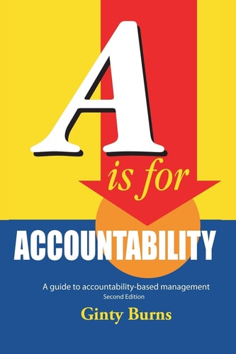A Is for Accountability A Guide to Accountability-Based Management — Ginty Burns