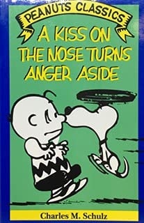 A Kiss on the Nose Turns Anger Aside — Charles M. Schulz