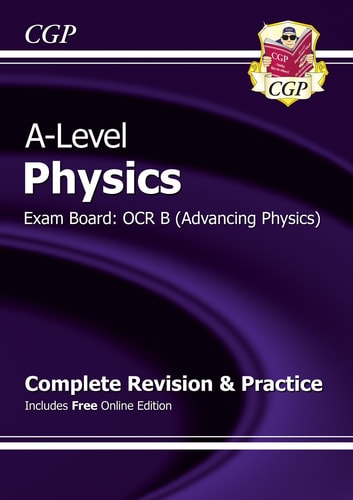 A-Level Physics: OCR B Year 1 & 2 Complete Revision & Practice with Online Edition — Cgp Books