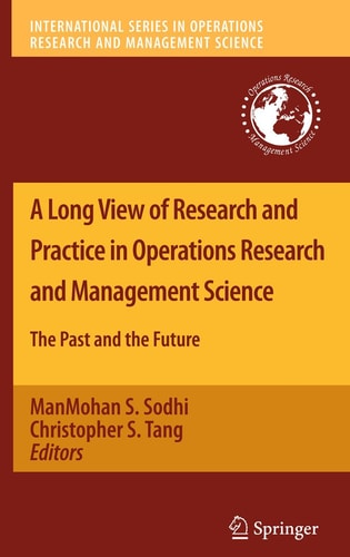 A Long View of Research and Practice in Operations Research and Management Science The Past and the Future — ManMohan S. Sodhi