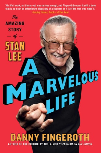 A Marvelous Life The Amazing Story of Stan Lee — Danny Fingeroth