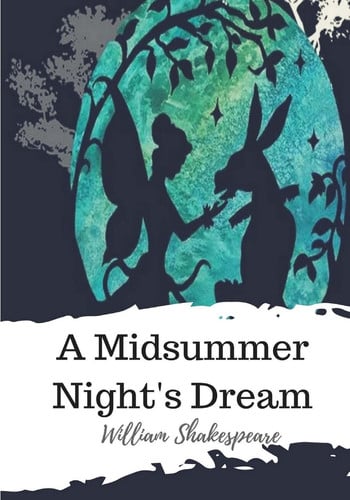 A Midsummer Night’s Dream — William Shakespeare