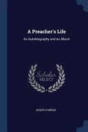A Preacher’s Life An Autobiography and an Album — Joseph Parker
