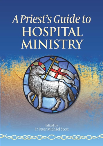 A Priest’s Guide to Hospital Ministry — Peter-Michael Scott