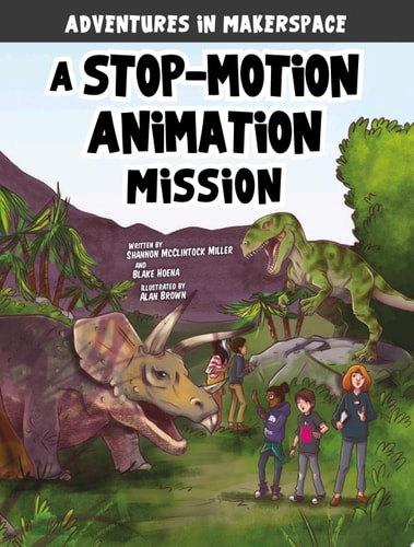 A Stop-Motion Animation Mission — Shannon McClintock Miller