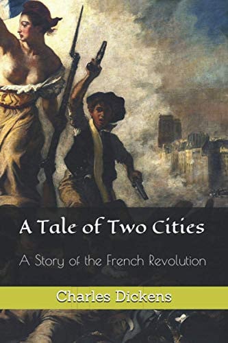 A Tale of Two Cities A Story of the French Revolution — Charles Dickens